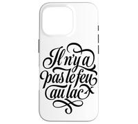 Allez-y doucement, il n'y a Pas de précipitation - Laid Back French Coque pour iPhone 16 Pro