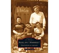 Allez, Zou ! Marseille ! L'invitation Au Langage
