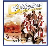 Allgäuer Dorfmusikanten Solang Wir Leben (CD)