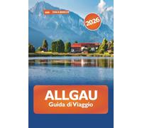 Allgau Guida di viaggio 2026: Esplora le maestose Alpi, le gemme nascoste, le avventure all'aria aperta e le meraviglie paesaggistiche in Germania