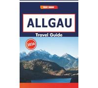 Allgau Travel Guide 2026: Exploring Bavarian Landscapes, Artisan Food Spots, and Historic Landmarks