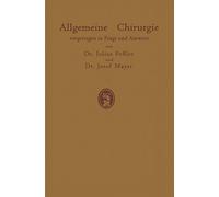 Allgemeine Chirurgie Vorgetragen In Frage Und Antwort, Nebst Einigen Kapiteln Über Frakturen, Luxationen Und Hernien