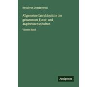 Allgemeine Encyklopädie der gesammten Forst- und Jagdwissenschaften: Vierter Band