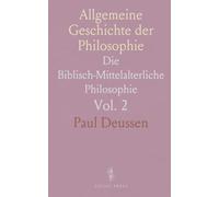 Allgemeine Geschichte der Philosophie: Die Biblisch-Mittelalterliche Philosophie