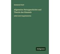 Allgemeine Naturgeschichte und Theorie des Himmels: nebst zwei Supplementen