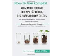 Allgemeine Theorie Der Beschã¿Ftigung, Des Zinses Und Des Geldes. Zusammenfassung & Analyse Des Bestsellers Von John Maynard Keynes:Ein Revolutionã¿Rer Ansatz Zur Optimalen Ressourcennutzung