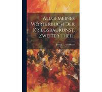 Allgemeines Wörterbuch Der Kriegsbaukunst. Zweiter Theil.