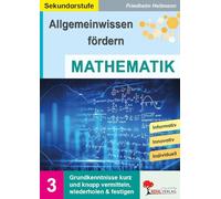 Allgemeinwissen Mathematik Sekundarstufe Klasse 5 6 7 8 9 10 Band 3 | Grundrechenarten Bruchrechnung Prozent Algebra Geometrie Statistik Wahrscheinlichkeit | 100 Kopiervorlagen mit Lösungen