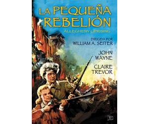 Allgheny Uprising - La Pequeña Rebelión - William A. Seiter.