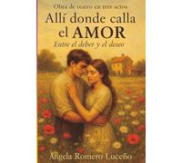 Allí donde calla el amor: Entre el deber y el deseo