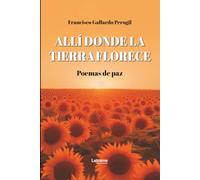 Allí donde la tierra florece. Poemas de paz