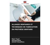 ALLIAGES DENTAIRES ET TECHNIQUES DE FABRICATION EN PROTHÈSE DENTAIRE
