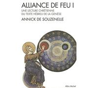 Alliance de feu - tome 1 Une lecture chrétienne du texte hébreu de la Genèse - Annick de Souzenelle - Albin Michel - broché - Essai