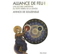 Alliance de feu - tome 1 Une lecture chrétienne du texte hébreu de la Genèse - Annick de Souzenelle - Albin Michel - broché - Essai