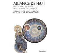 Alliance de feu - tome 1 Une lecture chrétienne du texte hébreu de la Genèse - Annick de Souzenelle - Albin Michel - broché - Essai