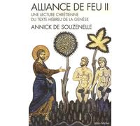 Alliance de feu - tome 2: Une lecture chrétienne du texte hébreu de la Genèse