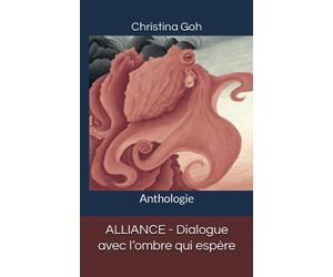 ALLIANCE - Dialogue avec l’ombre qui espère: Anthologie