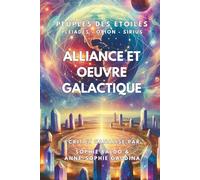 Alliance et Œuvre Galactique: Peuples des étoiles - Pléiades Orion Sirius