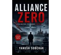 ALLIANCE ZERO: A NATO Political-Military Thriller