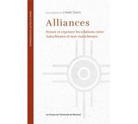 Alliances - Penser Et Repenser Les Relations Entre Autochtones Et Non-Autochtones