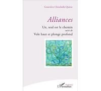 Alliances Un, seul est le chemin - Suivi de Vole haut et plonge profond - Geneviève Chincholle-Quérat - L'harmattan - broché - Poésie