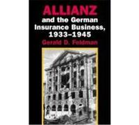 Allianz and the German Insurance Business, 1933 1945 Feldman, Gerald D. (Auteur)