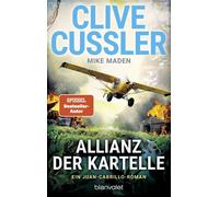 Allianz der Kartelle Ein Juan-Cabrillo-Roman - Unfassbare Action, rasante Wendungen - Clive Cussler ist der unangefochtene König des packenden Abenteuerromans. - Clive Cussler - Blanvalet Taschenbuch