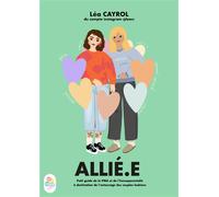 Allié.e Guide de la PMA & de l'Homoparentalité à destination de l'entourage des couples lesbiens - Léa Cayrol - Lea Et Capucine - broché - Essai