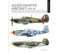 Allied Fighter Aircraft 1939-45: American, British, French, Soviet, Dutch, Polish