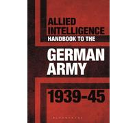 Allied Intelligence Handbook To The German Army 1939-45
