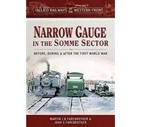 Narrow Gauge in the Somme Sector: Before, During and After the First World War