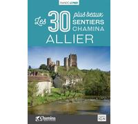 Allier les 30 plus beaux sentiers - C. MARIE - V. THERME - Chamina Eds - broché - Guide