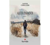 Allier Paradox - Xavier Chillier - Spinelle Eds - broché - Essai