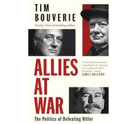 Allies at War: The Sunday Times bestseller about The Rivals who defeated Hitler