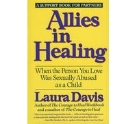 Allies in Healing: When the Person You Love Is a Survivor of Child Sexual Abuse - A Compassionate Guide for Partners on Trust and Intimacy