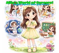 Allie's World of Careers!: Imagine. Explore. Color your future!