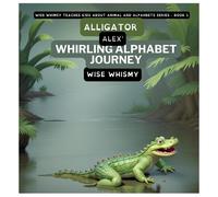Alligator Alex's Whirling Alphabet Journey