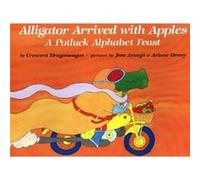 Alligator Arrived with Apples A Potluck Alphabet Feast by Crescent Dragonwagon & Jose Aruego & Anane Dewey Crescent Dragonwagon, Jose Aruego (Auteur)