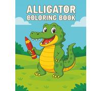 Alligator Coloring Book: Alligator and Crocodiles Coloring Book For Kids, Perfect Gift For Children Who Love Alligators!