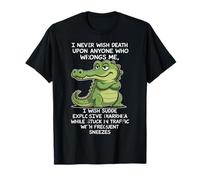 Alligator drôle, Je ne Souhaite jamais la Mort à quiconque me Fait du tort T-Shirt