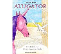 Alligator - Livre 3 : La capture - Livre 4 : Laytorn et Mirador