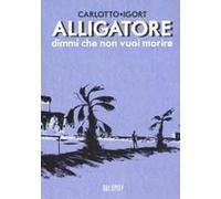 Alligatore Dimmi Che Non Vuoi Morire