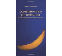 ALL'IMPROVVISO IL NUMINOSO: Illuminazione e rivelazione in Florenskij