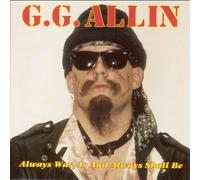 Allin, G.G. - Always Was Is & Always..
