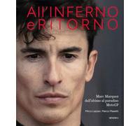 All'inferno e ritorno. Marc Marquez dall'abisso al paradiso MotoGP