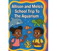 Allison and Melo’s School Trip To The Aquarium: Coloring Booklet