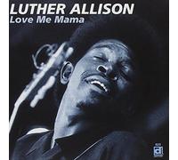 Allison, Luther - Love Me Mama