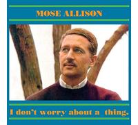 Allison, Mose - I Don't Worry About a Thi