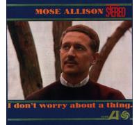 Allison, Mose - I Don't Worry About a Thing
