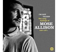 Mose Allison I'm Not Talkin': The Song Stylings of Mose Allison 1957-1972 (CD)